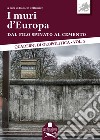 I muri d'Europa. Dal filo spinato al cemento libro di Cellamare D. (cur.)