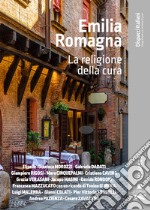 Emilia Romagna. La religione della cura libro