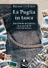 La Puglia in tasca. Racconti per chi va, per chi viene, per chi resta libro