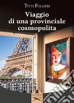 Viaggio di una provinciale cosmopolita