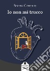 Io non mi trucco libro di Cantelmi Simona