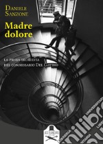 Madre dolore. La prima inchiesta del commissario Del Gaudio libro