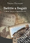 Delitto a Dogali. La prima epopea coloniale italiana libro di Cellamare Daniele