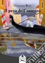 Il peso dell'assenza libro