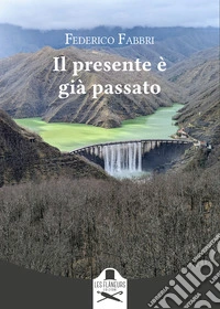 Il presente è già passato