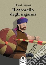 Il carosello degli inganni libro