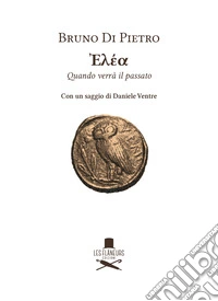 Elea. Quando verrà il passato libro