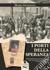 I porti della speranza. L'emigrazione dei locorotondesi che sognavano pane e lavoro libro