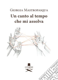 Un canto al tempo che mi assolva libro