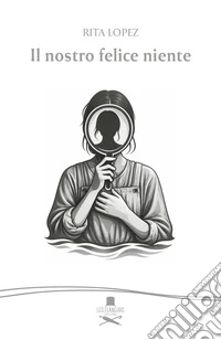 Il nostro felice niente libro