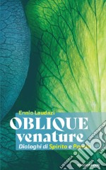 Oblique venature. Dialoghi di Spirito e Parola