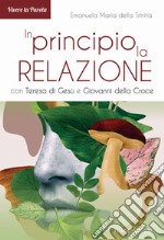 In principio. La relazione con Teresa di Gesù e Giovanni della Croce