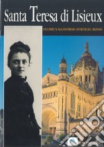 Santa Teresa di Lisieux. Da Lisieux agli estremi confini del mondo