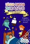 Ninna nanna incanto. La meraviglia di cantare prima di dormire libro