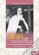 Gioia nella sofferenza. Secondo santa Teresa di Gesù Bambino. Una novena libro