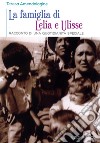 La famiglia di Lelia e Ulisse. Racconto di una quotidianità speciale libro