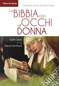 La Bibbia con occhi di donna. Edith Stein e la Sacra Scrittura libro