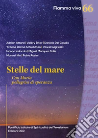Stelle del mare. Con Maria pellegrini di speranza libro