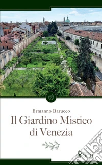 Il giardino mistico di Venezia libro