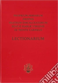 Proprium missarum ordinis fratrum discalceatorum Beatæ Mariæ Virginis de Monte Carmelo. Lectionarium. Editio typica altera libro