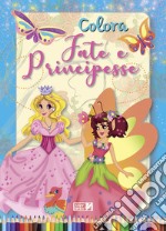 Colora fate e principesse. Ediz. illustrata libro