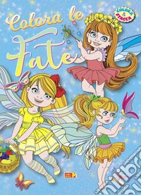 Colora le fate. Ediz. illustrata a colori libro