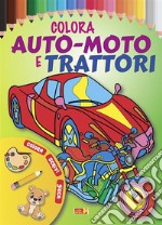 Colora auto, moto e trattori. Ediz. illustrata libro