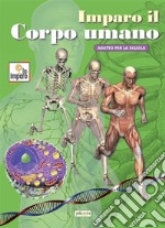 Imparo il corpo umano. Ediz. illustrata libro