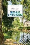 Orgoglio e pregiudizio. Ediz. integrale. Con segnalibro libro di Austen Jane