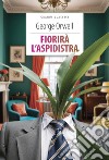 Fiorirà l'aspidistra. Ediz. integrale. Con Segnalibro libro