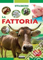 La fattoria. Con 30 adesivi removibili. Ediz. illustrata