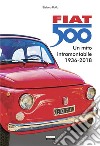 Fiat 500. Un mito intramontabile (1936-2018). Ediz. illustrata libro di Roffo Stefano