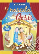 La nascita di Gesù. Con 30 adesivi removibili. Ediz. illustrata libro