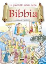 Le più belle storie della Bibbia. Antico e Nuovo Testamento. Ediz. illustrata libro