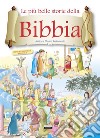 Le più belle storie della Bibbia. Antico e Nuovo Testamento. Ediz. illustrata libro