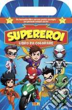 I supereroi. Ediz. illustrata libro