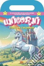 Unicorni. Ediz. illustrata libro