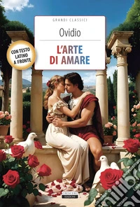 L'arte di amare. Testo latino a fronte. Con Segnalibro libro