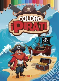 Coloro i pirati. Ediz. illustrata a colori libro