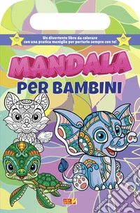 Mandala per bambini. Libro da colorare con maniglia. Ediz. illustrata libro
