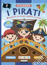 I pirati. Ediz. illustrata. Con 30 adesivi removibili libro