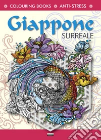 Giappone surreale. Antistress. Ediz. illustrata libro