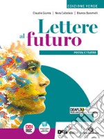 Lettere al futuro. Ediz. verde. Con Poesia e teatro, Antologia dei Promessi Sposi. Per le Scuole superiori. Con e-book. Con espansione online libro