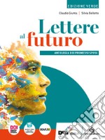 Lettere al futuro. Ediz. verde. Antologia dei Promessi Sposi. Per le Scuole superiori. Con e-book. Con espansione online libro