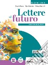 Lettere al futuro. Ediz. verde. Percorso semplificato. Per le Scuole superiori. Con e-book. Con espansione online libro