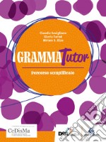 GrammaTutor. Per parlare e scrivere bene. Percorso semplificato. Per le Scuole superiori. Con e-book. Con espansione online libro