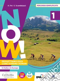 Now! Progettiamo oggi come vivremo domani. Percorso semplificato. Per la Scuola media. Con e-book. Con espansione online. Vol. 1