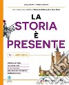 Storia è presente. Con Educazione civica, Prospettive universali. Per la Scuola media. Con e-book (La). Vol. 1 libro