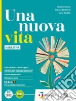 Nuova vita. Con Scrittura. Per le Scuole superiori. Con e-book. Con espansione online. Vol. 1: Narrativa libro