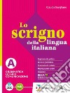 Scrigno della lingua italiana. Per le Scuole superiori. Con e-book. Con espansione online (Lo). Vol. A-B: Grammatica Lessico Comunicazione-Scrivere Parlare libro di Savigliano Claudia